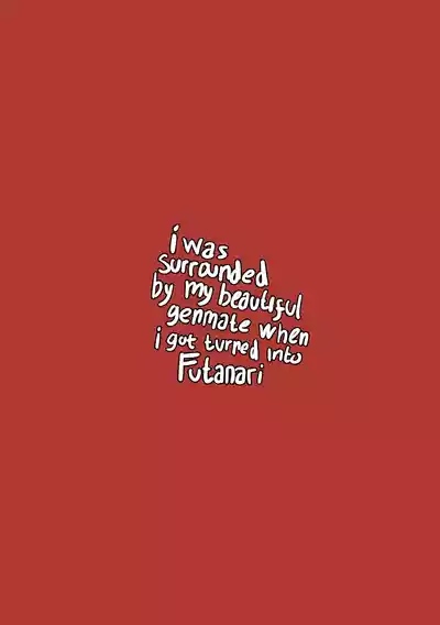 I was Surrounded by My Beautiful Genmates When I Got Turned Into Futanari - Page 22